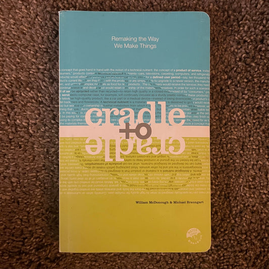 'Cradle to Cradle:Remaking the Way We Make Things' Braungart /McDonnald; 2002 - reJUNKshop