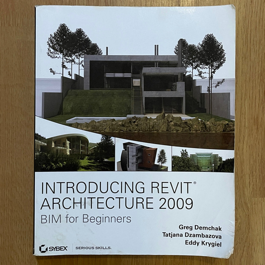 'Introducing Revit Architecture 2009', Demchak, Dzambazova, Krygiel, 2009 - reJUNKshop