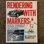 ‘Rendering With Markers’ Ronald B. Kemnitzer, 1983 - reJUNKshop