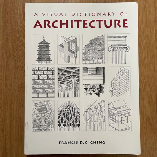 Ching, Frank 'A Visual Dictionary of Architecture', 1995 - reJUNKshop